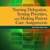 Nursing Delegation, Setting Priorities And Making Patient Care Assignments 2nd Edition by Patricia Kelly test bank