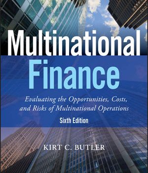 Test Bank Multinational Finance Evaluating the Opportunities, Costs, and Risks of Multinational Operations, 6th Edition