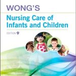 Wong's Nursing Care of Infants and Children 9th Edition by Marilyn J. Hockenberry, David Wilson - Test Bank