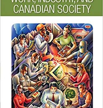 Work Industry And Canadian Society 7th Edition By Harvey J. Krahn - Test Bank